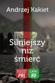 silniejszy-niz-smierc-andrzej-kakiet