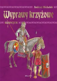 wyprawy-krzyzowe-bizancjum-andrzej-michalek