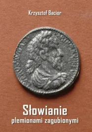 slowianie-plemionami-zagubionymi-krzysztof-bacior