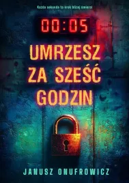 umrzesz-za-szesc-godzin-janusz-onufrowicz