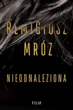 nieodnaleziona-remigiusz-mroz