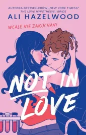 not-in-love-wcale-nie-zakochani-ali-hazelwood