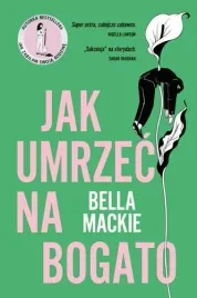 jak-umrzec-na-bogato-bella-mackie