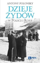 dzieje-zydow-w-polsce-i-rosji-antony-polonsky