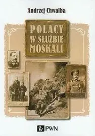 polacy-w-sluzbie-moskali-andrzej-chwalba