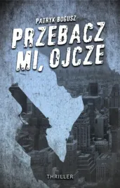 przebacz-mi-ojcze-patryk-bogusz