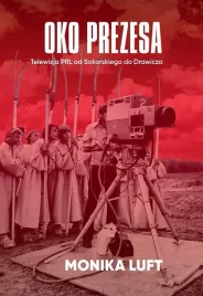 oko-prezesa-telewizja-prl-od-sokorskiego-do