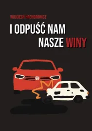 i-odpusc-nam-nasze-winy-wojciech-hrehorowicz