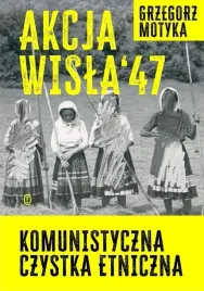 akcja-wisla-47-komunistyczna-czystka-etniczna