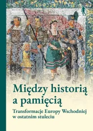 miedzy-historia-a-pamiecia-transformacje-europy