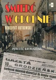 smierc-w-grodnie-benedykt-rutkowski