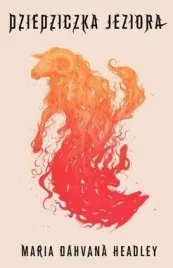 dziedziczka-jeziora-headley-maria-dahvana