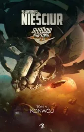 shadow-raptors-t-5-konwoj-slawomir-niesciur