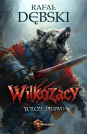 wilkozacy-t-1-wilcze-prawo-rafal-debski