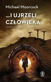 i-ujrzeli-czlowieka-michael-moorcock