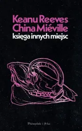 ksiega-innych-miejsc-keanu-reeves-china-miville