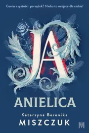 ja-anielica-katarzyna-berenika-miszczuk