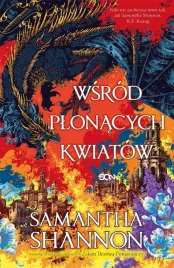 wsrod-plonacych-kwiatow-samantha-shannon