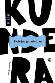 zycie-jest-gdzie-indziej-milan-kundera