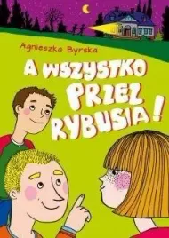 a-wszystko-przez-rybusia-agnieszka-byrska