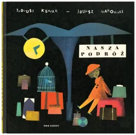 nasza-podroz-tadeusz-kubiak-juliusz-makowski