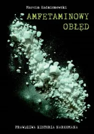 amfetaminowy-obled-marcin-kadziszewski