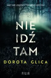 nie-idz-tam-dorota-glica