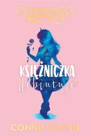 cykl-kroniki-rosewood-t-2-ksiezniczka-debiutuje