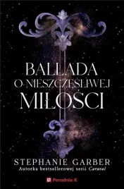 ballada-o-nieszczesliwej-milosci-stephanie-garber