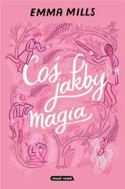 cos-jakby-magia-emma-mills-milosz-urban