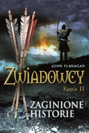 zwiadowcy-t-11-zaginione-historie-john-flanagan