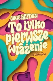 to-tylko-pierwsze-wrazenie-chaz-hayden