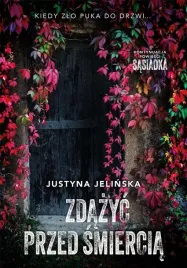 zdazyc-przed-smiercia-justyna-jelinska