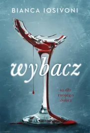 wybacz-to-dla-twojego-dobra-bianca-iosivoni
