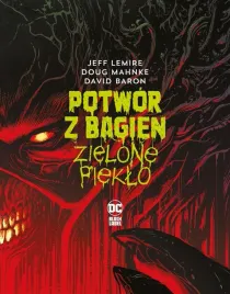 potwor-z-bagien-zielone-pieklo-jeff-lemire