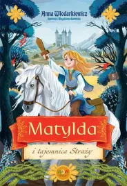 matylda-i-tajemnica-strazy-anna-wlodarkiewicz