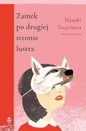 zamek-po-drugiej-stronie-lustra-mizuki-tsujimura