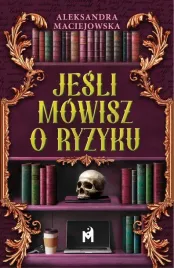 jesli-mowisz-o-ryzyku-aleksandra-maciejowska