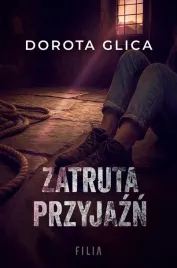 zatruta-przyjazn-dorota-glica