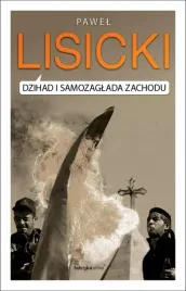 dzihad-i-samozaglada-zachodu-pawel-lisicki