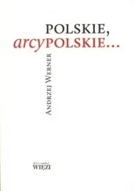 polskie-arcypolskie-andrzej-werner