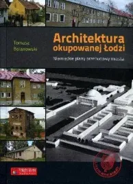 architektura-okupowanej-lodzi-niemieckie-plany