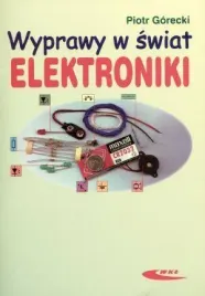 wyprawy-w-swiat-elektroniki-t-1-piotr-gorecki