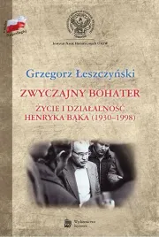 zwyczajny-bohater-zycie-i-dzialalnosc-henryka-bak