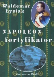 napoleon-fortyfikator-waldemar-lysiak