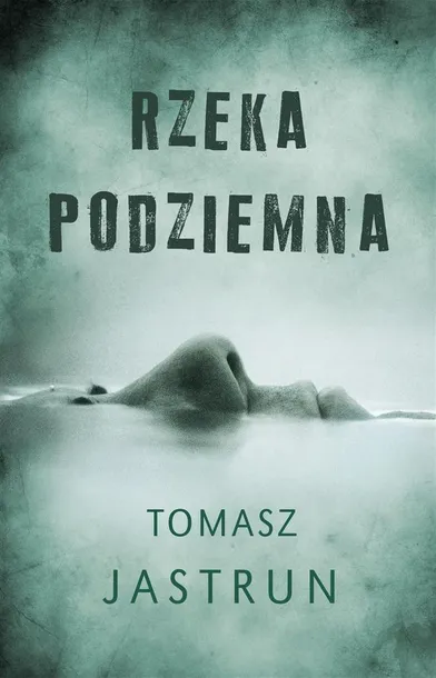 rzeka-podziemna-tomasz-jastrun