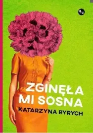 zginela-mi-sosna-katarzyna-ryrych