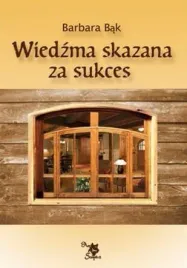 wiedzma-skazana-za-sukces-barbara-bak