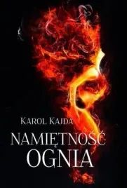 namietnosc-ognia-karol-kajda
