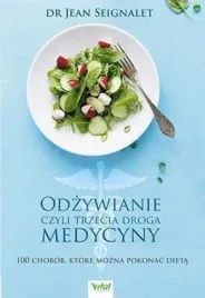 odzywianie-czyli-trzecia-medycyna-jean-seignalet